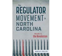 The Regulator Movement in North Carolina: Prelude to the Revolution