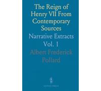 The Reign of Henry VII From Contemporary Sources: Narrative Extracts