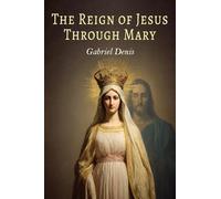 The Reign of Jesus Through Mary