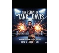 The Reign of "Tank" Davis: A Champion's Unyielding Journey