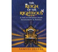 The Reign of the Righteous: A Call to Christian Youth Involvement in Politics
