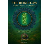 The Reiki Flow: A Reiki Level I & II Handbook