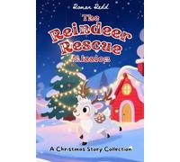 The Reindeer Rescue Mission: A Christmas Story Collection
