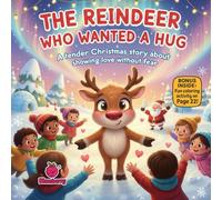 The Reindeer Who Wanted a Hug: A Tender Rhyming Christmas Story About Asking, Boundaries, and Sharing Love