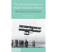 The Reinterpretation of Italian Economic History: From Unification To The Great War