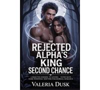 THE REJECTED ALPHA'S KING SECOND CHANCE: A Rejected Enemies to Lovers Fated Mate Dark Werewolf Shifters Paranormal Romance