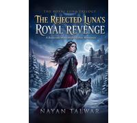 The Rejected Luna's Royal Revenge: A Rejected Mate Wolf Shifter Romance