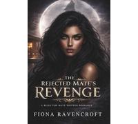The Rejected Mate's Revenge: A Rejected Mate Shifter Romance