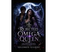 The Rejected Omega Queen: Cast aside by her mate, chosen by power itself