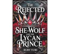 The Rejected She-Wolf and the Lycan Prince: An Exiled Mate Romance