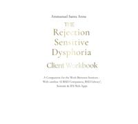 The Rejection Sensitive Client Workbook: A Companion for the Work Between Sessions - With onnline AI RSD Companion, RSD Library', Somatic & IFS Web Apps