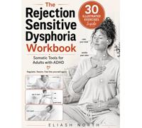 The Rejection Sensitive Dysphoria Workbook: An Illustrated Somatic Toolkit to Calm Your Nervous System, Move Through Intense Emotions, and Feel Steady When Rejection Hits - for Adults with ADHD