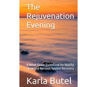 The Rejuvenation Evening: A Wind-Down Guidebook for Restful Sleep and Nervous System Recovery