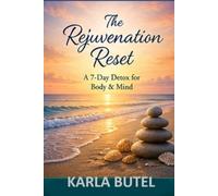 The Rejuvenation Reset: A 7-Day Home Retreat Guidebook for Emotional and Mental Renewal