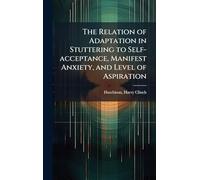 The Relation of Adaptation in Stuttering to Self-acceptance, Manifest Anxiety, and Level of Aspiration