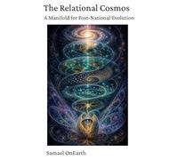 THE RELATIONAL COSMOS: A MANIFOLD FOR POST-NATIONAL EVOLUTION