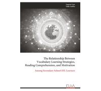 The Relationship Between Vocabulary Learning Strategies, Reading Comprehension, and Motivation: Among Secondary School EFL Learners