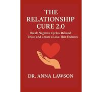 The Relationship Cure 2.0: Break Negative Cycles, Rebuild Trust, and Create a Love That Endures
