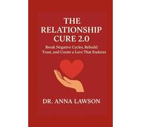 The Relationship Cure 2.0: Break Negative Cycles, Rebuild Trust, and Create a Love That Endures