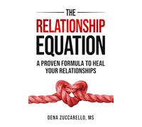 The Relationship Equation: A Proven Formula to Heal Your Relationships