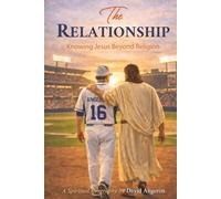 The Relationship: Knowing Jesus Beyond Religion