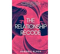 The Relationship Recode: The 5-Gaze Process to Melt Resentment, Restore Connecti