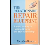 The Relationship Reset: A Step-by-Step Guide to Rebuilding Trust, Communication, and Intimacy.