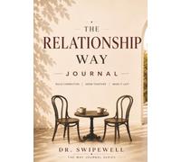 The Relationship Way Journal: A Self-Discovery Workbook for Connection & Making It Last Series