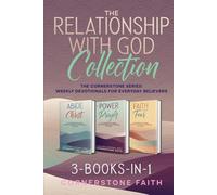 The Relationship With God Collection: 3 One-Month Devotionals in One Collection | 3-Books-In-1 | The Cornerstone Series: Weekly Prayers and Devotions for New and Growing Believers