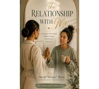The Relationship With Me: Learning to Feel Enough Without Needing Everyone Else to Prove It