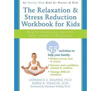The Relaxation & Stress Reduction Workbook for Kids: Help for Children to Cope with Stress, Anxiety & Transitions