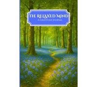 The Relaxed Mind: A Guided Gratitude Journal for Letting Go and Unwinding