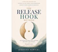 The Release Hook Method: A Practical Method for Letting Go and Taking Your Power Back (Without Taking Yourself So Seriously)