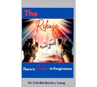 The Release: There is Freedom in Forgiveness