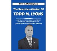 The Relentless Mission of Todd M. Lyons: A deep dive into the transformation of immigration enforcement and the evolving role of federal power in America