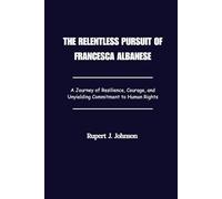 The Relentless Pursuit of Francesca Albanese: A Journey of Resilience, Courage, and Unyielding Commitment to Human Rights