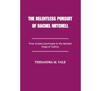 The Relentless Pursuit of Rachel Mitchell: From Arizona Courtrooms to the National Stage of Justice