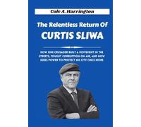 The Relentless Return of Curtis Sliwa: How one crusader built a movement in the streets, fought corruption on air, and now seeks power to protect his city once more