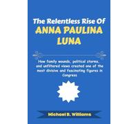 The Relentless Rise of Anna Paulina Luna: How family wounds, political storms, and unfiltered views created one of the most divisive and fascinating figures in Congress