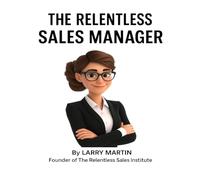 The Relentless Sales Manager