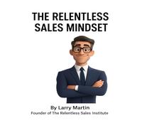 The Relentless Sales Mindset