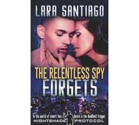 The Relentless Spy Forgets: A Nightshade Protocol Novel