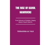 The Relentless Vision of Karol Nawrocki: From Historian to President, Shaping Modern Poland’s Identity