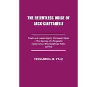 The Relentless Voice of Jack Ciattarelli: From Local Leadership to Statewide Vision-The Journey of a Pragmatic Conservative Who Redefined Public Service