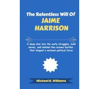 The Relentless Will of Jaime Harrison: A deep dive into the early struggles, bold moves, and behind-the-scenes battles that shaped a national political force