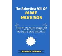 The Relentless Will of Jaime Harrison: A deep dive into the early struggles, bold moves, and behind-the-scenes battles that shaped a national political force