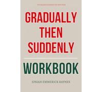 The Reliable Guidance You Need from Gradually Then Suddenly Workbook: How to Execute Mark Batterson’s Blueprint for Compound Success, Cathedral Thinking, and Legacy-Level Discipline