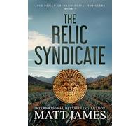 The Relic Syndicate: An Archaeological Thriller (Jack Reilly Book 7)