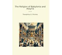 The Religion of Babylonia and Assyria