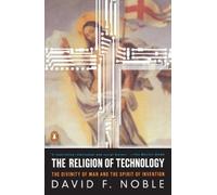 The Religion of Technology: The Divinity of Man and the Spirit of Invention